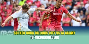 Soi Kèo Bóng Đá Louis City Vs LA Galaxy Từ ole777.sh