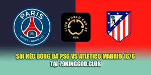 Soi Kèo Bóng Đá PSG Vs Atletico Madrid 16/6 Tại ole777.sh