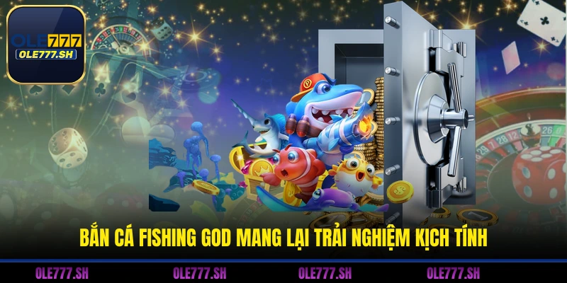 Bắn cá Fishing God mang lại trải nghiệm kịch tính