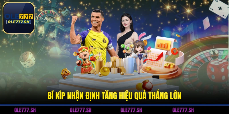 Bí kíp nhận định tăng hiệu quả thắng lớn