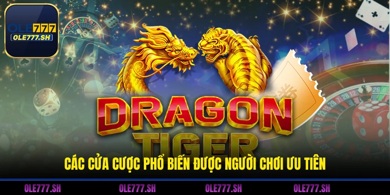 Các cửa cược phổ biến được người chơi ưu tiên