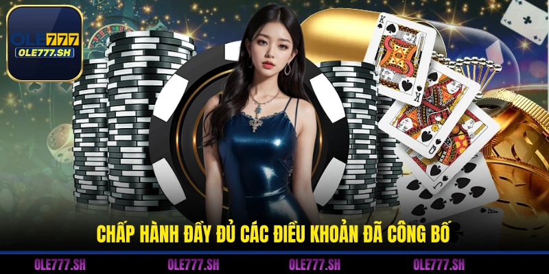 Chấp hành đầy đủ các điều khoản đã công bố