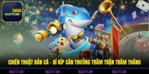 Chiến Thuật Bắn Cá - Bí Kíp Săn Thưởng Trăm Trận Trăm Thắng