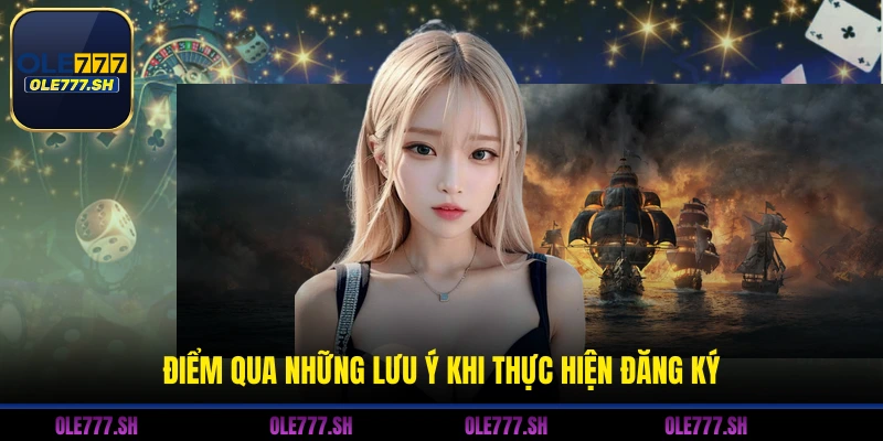 Điểm qua những lưu ý khi thực hiện đăng ký