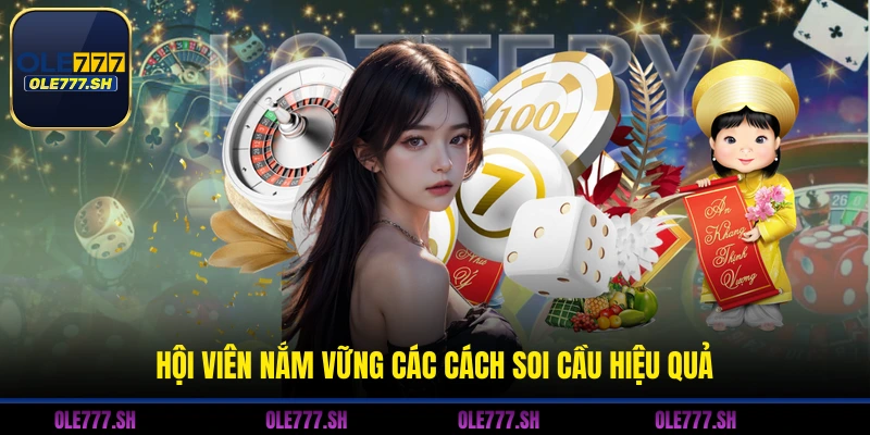Hội viên nắm vững các cách soi cầu hiệu quả