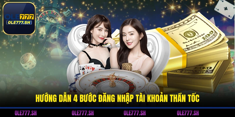 Hướng dẫn 4 bước đăng nhập tài khoản thần tốc 