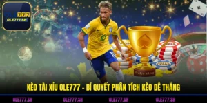 Kèo Tài Xỉu OLE777 - Bí Quyết Phân Tích Kèo Dễ Thắng