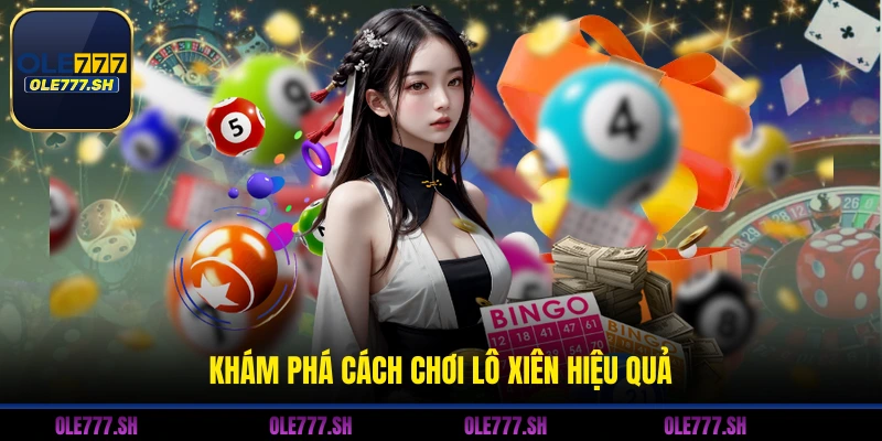 Khám phá cách chơi lô xiên hiệu quả