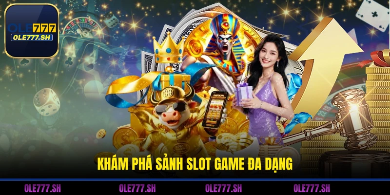 Khám phá sảnh slot game đa dạng 