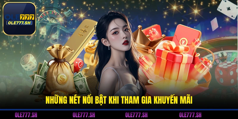 Những nét nổi bật khi tham gia khuyến mãi