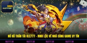 Nổ Hũ Thần Tài OLE777 - Rinh Lộc Về Nhà Cùng Game Uy Tín