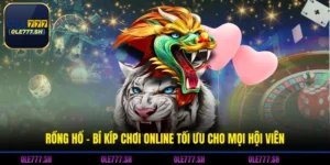 Rồng Hổ - Bí Kíp Chơi Online Tối Ưu Cho Mọi Hội Viên