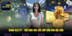 Sicbo OLE777 - Trò Chơi Xúc Xắc Hấp Dẫn Cho Hội Viên