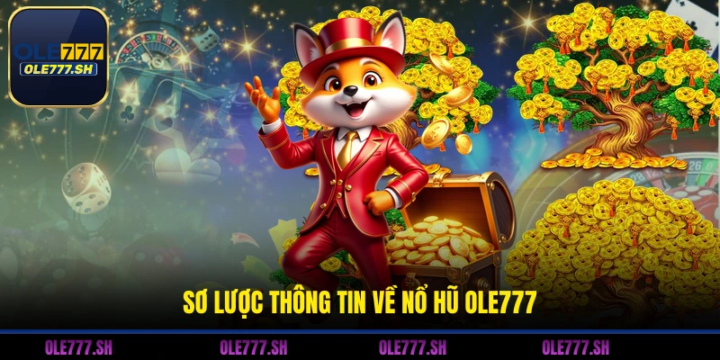Sơ lược thông tin về nổ hũ OLE777