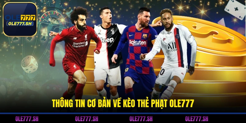 Thông tin cơ bản về kèo thẻ phạt OLE777