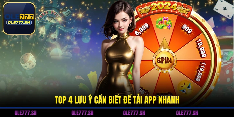 Top 4 lưu ý cần biết để tải app nhanh
