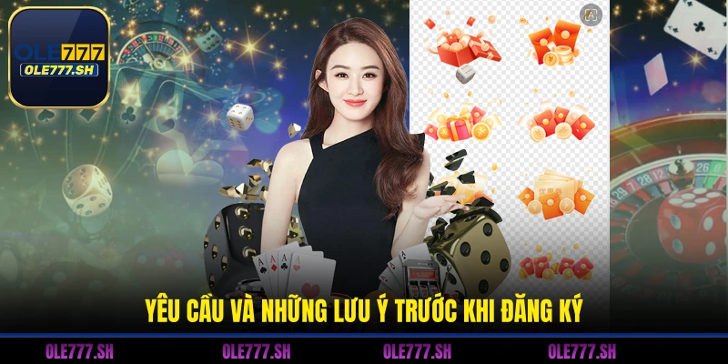 Yêu cầu và những lưu ý trước khi đăng ký